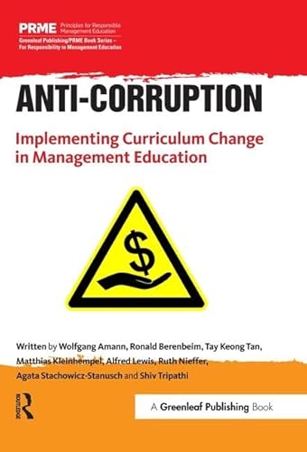 Stock image for Anti-Corruption: Implementing Curriculum Change in Management Education (The Principles for Responsible Management Education Series) for sale by Reuseabook