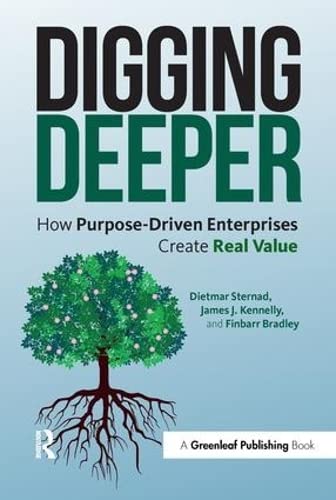 Imagen de archivo de Digging Deeper: How Purpose-Driven Enterprises Create Real Value a la venta por Chiron Media