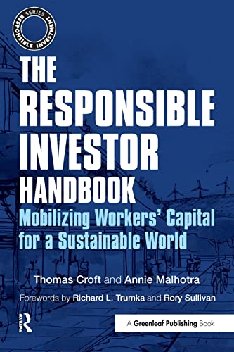 Beispielbild fr The Responsible Investor Handbook: Mobilizing Workers' Capital for a Sustainable World (Responsible Investment) zum Verkauf von Wonder Book