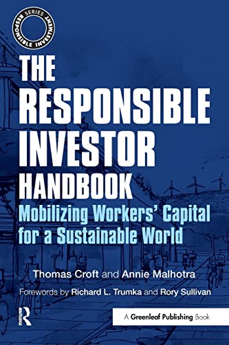 Imagen de archivo de The Responsible Investor Handbook: Mobilizing Workers' Capital for a Sustainable World (The Responsible Investment Series) a la venta por Decluttr