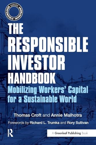 Stock image for The Responsible Investor Handbook: Mobilizing Workers' Capital for a Sustainable World (Responsible Investment) for sale by Wonder Book