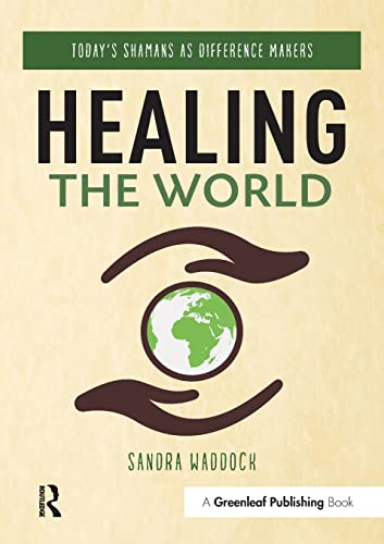 Beispielbild fr Healing the World: Today's Shamans as Difference Makers zum Verkauf von Blackwell's