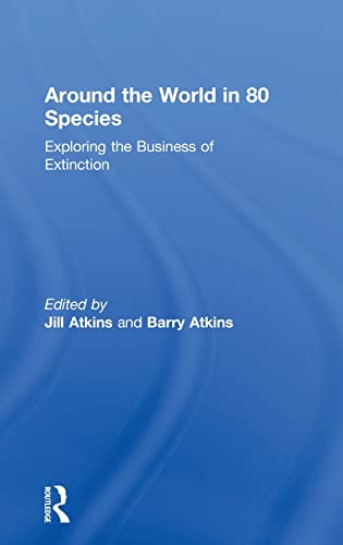 Imagen de archivo de Around the World in 80 Species: Exploring the Business of Extinction a la venta por Blackwell's