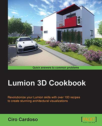 9781783550937: Lumion 3D Cookbook: Revolutionize Your Lumion Skills With over 100 Recipes to Create Stunning Architectural Visualizations