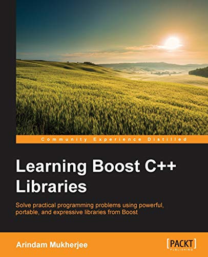 9781783551217: Learning Boost C++ Libraries: Solve practical programming problems using powerful, portable, and expressive libraries from Boost