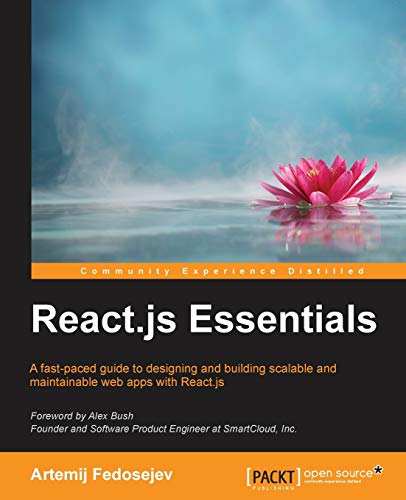 Immagine dell'editore per React.js Essentials: A fast-paced guide to designing and building scalable and maintainable web apps with React.js venduto da Bahamut Media