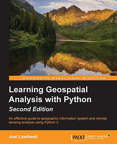 Stock image for Learning GeoSpatial Analysis with Python: An effective guide to geographic information systems and remote sensing analysis using Python 3 for sale by ThriftBooks-Atlanta