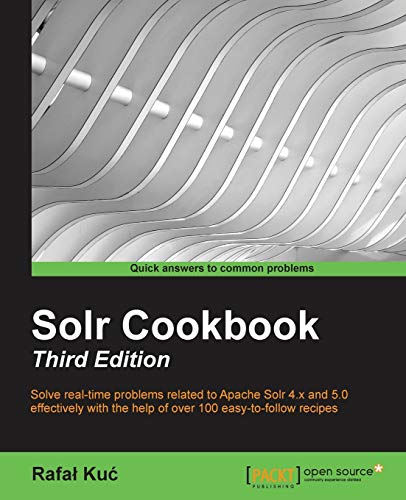 9781783553150: Solr Cookbook - Third Edition