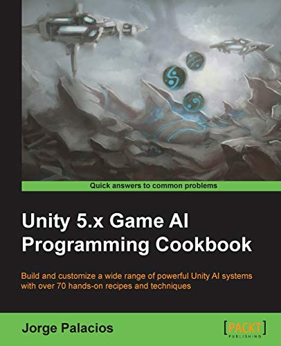 Imagen de archivo de Unity 5.x Game AI Programming Cookbook: Build and customize a wide range of powerful Unity AI systems with over 70 hands-on recipes and techniques a la venta por HPB-Red