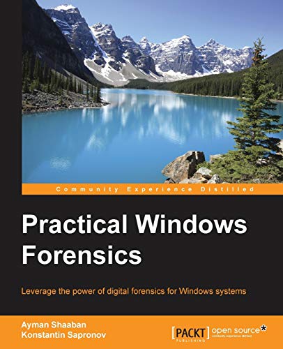 9781783554096: Practical Windows Forensics: Leverage the power of digital forensics for Windows systems
