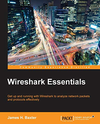 9781783554638: Wireshark Essentials: Get Up and Running With Wireshark to Analyze Network Packets and Protocols Effectively
