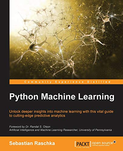 9781783555130: Python Machine Learning, 1st Edition: Unlock deeper insights into Machine Leaning with this vital guide to cutting-edge predictive analytics