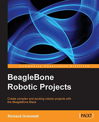 Stock image for BeagleBone Robotic Projects: Create Complex and Exciting Robotic Projects With the Beaglebone Black for sale by Jenson Books Inc