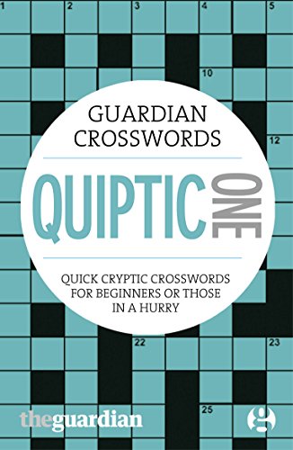 Guardian Quiptic Crosswords One: Quick Cryptic Crosswords For Beginners Or Those In A Hurry