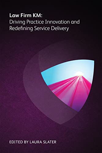 Stock image for Law Firm KM: Driving Practice Innovation and Redefining Service Delivery for sale by Ria Christie Collections