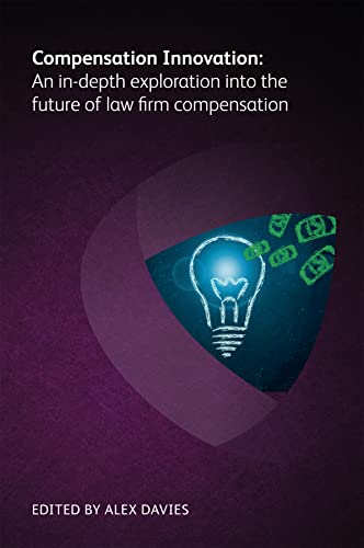 Stock image for Compensation Innovation: An In-Depth Exploration into the Future of Law Firm Compensation for sale by Ria Christie Collections