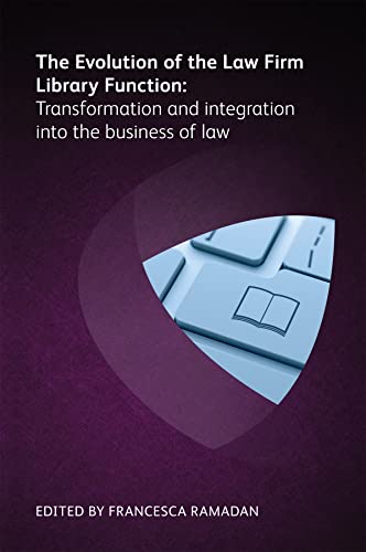 Stock image for The Evolution of the Law Firm Library Function: Transformation and integration into the business of law for sale by Ria Christie Collections