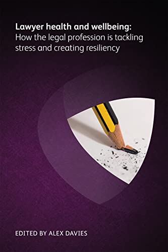9781783583904: Lawyer Health and Wellbeing - How the Legal Profession is Tackling Stress and Creating Resiliency