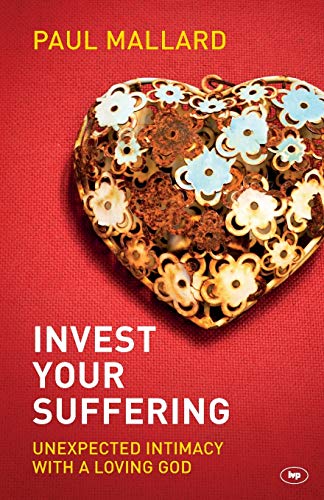 Beispielbild fr Invest Your Suffering: Unexpected Intimacy With A Loving God zum Verkauf von WorldofBooks