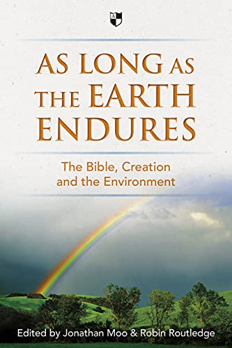 Stock image for As Long as the Earth Endures: The Bible, Creation And The Environment for sale by WorldofBooks