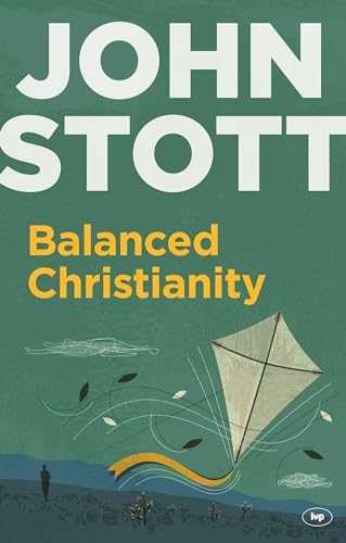 9781783590872: Balanced Christianity: A Classic Statement On The Value Of Having A Balanced Christianity