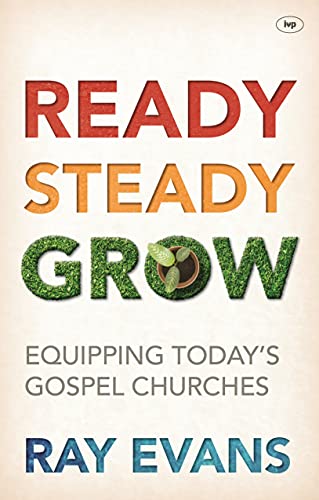 Beispielbild fr Ready Steady Grow: Equipping Today's Gospel Churches zum Verkauf von WorldofBooks