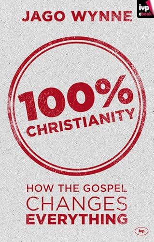 Beispielbild fr 100% Christianity: How The Gospel Changes Everything zum Verkauf von WorldofBooks