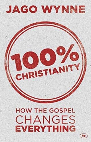 Stock image for 100% Christianity: How The Gospel Changes Everything for sale by WorldofBooks