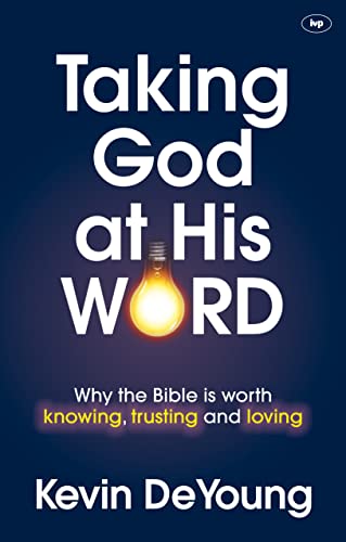 Beispielbild fr Taking God at His Word: Why The Bible Is Worth Knowing, Trusting And Loving zum Verkauf von WorldofBooks