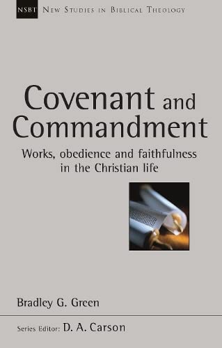 9781783591664: Covenant and Commandment: Works, Obedience And Faithfulness In The Christian Life (New Studies in Biblical Theology)