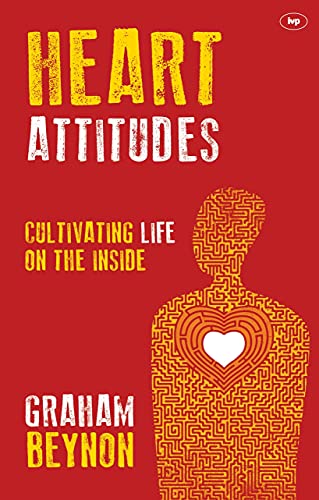 Stock image for Heart Attitudes: Cultivating Life On The Inside for sale by WorldofBooks