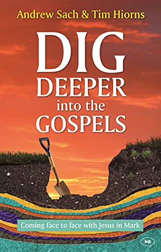 Beispielbild fr Dig Deeper into the Gospels Coming Face To Face With Jesus In Mark zum Verkauf von Revaluation Books