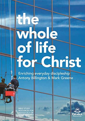 Beispielbild fr The Whole of Life for Christ: Becoming Everyday Disciples (Keswick Study Guides) zum Verkauf von GF Books, Inc.