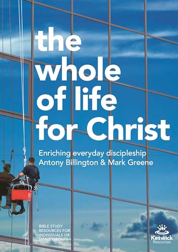Imagen de archivo de The Whole of Life for Christ: Becoming Everyday Disciples (Keswick Study Guides) a la venta por AwesomeBooks