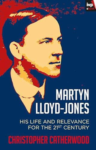 Beispielbild fr Martyn Lloyd-Jones: His Life And Relevance For The 21St Century zum Verkauf von WorldofBooks