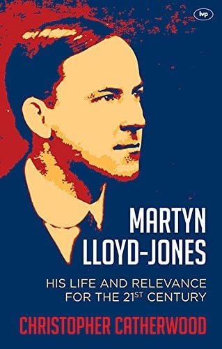 Imagen de archivo de Martyn Lloyd-Jones: His Life And Relevance For The 21St Century a la venta por WorldofBooks