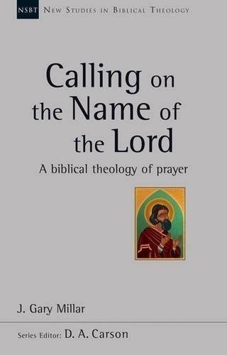 Beispielbild fr Calling on the Name of the Lord (New Studies in Biblical Theology) zum Verkauf von Monster Bookshop