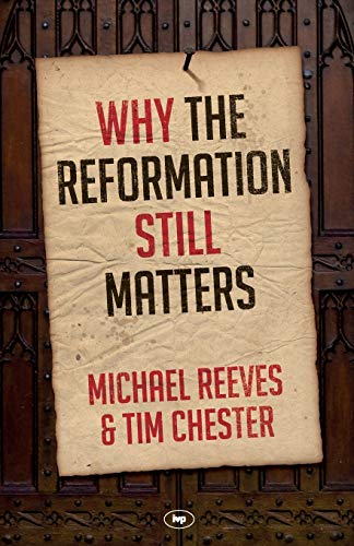 Beispielbild fr Why the Reformation Still Matters zum Verkauf von WorldofBooks