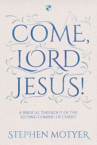 Stock image for Come, Lord Jesus!: A Biblical Theology Of The Second Coming Of Christ for sale by WorldofBooks