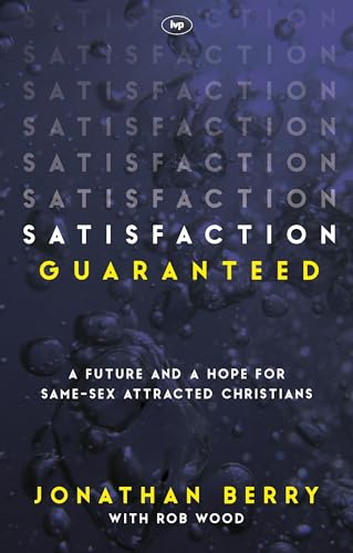 Stock image for Satisfaction Guaranteed: A Future And A Hope For Same-Sex Attracted Christians for sale by WorldofBooks