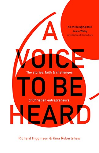 Beispielbild fr A Voice to Be Heard: Christian Entrepreneurs Living Out Their Faith zum Verkauf von WorldofBooks