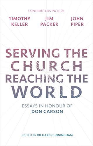 Stock image for Serving the Church, Reaching the World: Essays In Honour Of Don Carson for sale by WorldofBooks