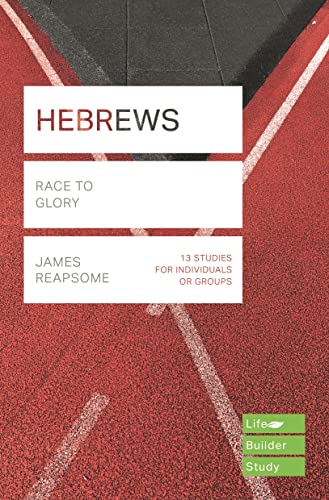 Stock image for Hebrews (Lifebuilder Study Guides): Race to Glory (Lifebuilder Bible Study Guides) for sale by GF Books, Inc.