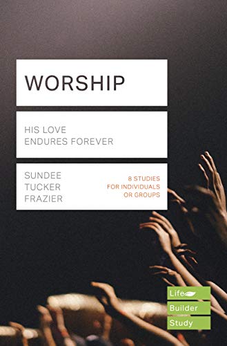 Beispielbild fr Worship (Lifebuilder Study Guides): His Love Endures Forever (Lifebuilder Bible Study Guides) zum Verkauf von Monster Bookshop