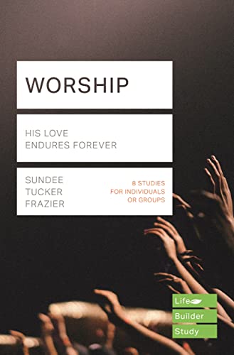 9781783598519: Worship (Lifebuilder Study Guides): His Love Endures Forever (Lifebuilder Bible Study Guides)