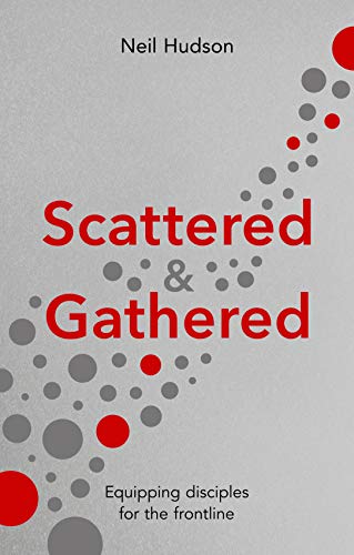 Stock image for Scattered and Gathered: Equipping Disciples for the Frontline for sale by WorldofBooks