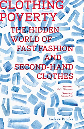 Imagen de archivo de Clothing Poverty : The Hidden World of Fast Fashion and Second-Hand Clothes a la venta por Better World Books