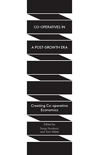 9781783600786: Co-operatives in a Post-Growth Era: Creating Co-operative Economics