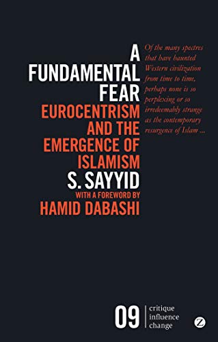 Stock image for A Fundamental Fear: Eurocentrism and the Emergence of Islamism (Critique Influence Change) for sale by SecondSale