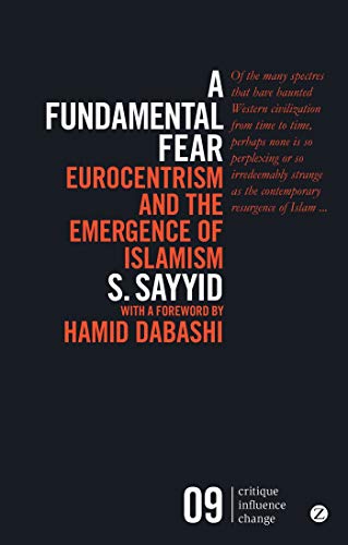 Stock image for A Fundamental Fear : Eurocentrism and the Emergence of Islamism for sale by Better World Books